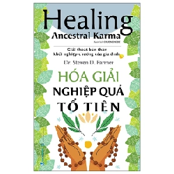 Healing Ancestral Karma - Hóa Giải Nghiệp Quả Tổ Tiên - Dr. Steven D. Farmer