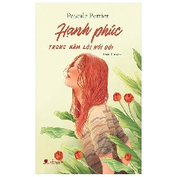 Hạnh Phúc Trong Năm Lời Nói Dối (2020) - Pascale Perrier