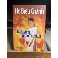 [Phiên Chợ Sách Cũ] Kẻ Làm Người Chịu 2015 - Hồ Biểu Chánh- NXB Văn Hoá Văn Nghệ 0506