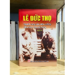 Lê Đức Thọ - Người cộng sản kiên cường, Nhà lãnh đạo tài năng (Hồi ký) STB2616 Danh Nhân