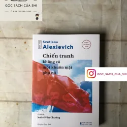 Chiến Tranh Không Có Một Khuôn Mặt Phụ Nữ - Svetlana Alexievich