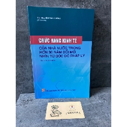 Chức năng kinh tế của nhà nước trong hơn 30 năm đổi mới.Nhìn từ góc độ pháp lý- Ts Nguyễn Văn Cương (sách mới 98%) Sách lịch sử - triết học STB0302 Rebooks.vn