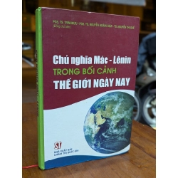 CHỦ NGHĨA MÁC - LÊNIN TRONG BỐI CẢNH THẾ GIỚI NGÀY NAY - NHIỀU TÁC GIẢ