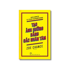 Tạo ảnh hưởng bằng đắc nhân tâm - Zoe Chance
