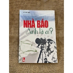 Nhà báo anh là ai? - Lê Phú Khải 2004 mới 80% ố 2 trang có chữ ký của chủ sở hữu cũ Văn học Việt Nam NSX1004