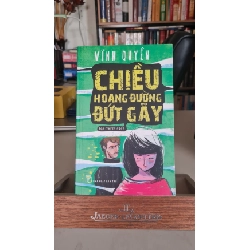 Chiều hoang đường đứt gãy -mới 80% có ố theo thời gian -XB 2013 -Vĩnh Quyền [2001] SÁCH VĂN HỌC STB356
