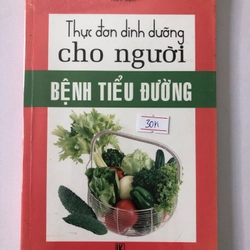 THỰC ĐƠN DINH DƯỠNG CHO NGƯỜI BỆNH TIỂU ĐƯỜNG - 197 trang, nxb: 2008