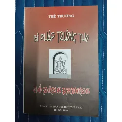 Bí pháp trường thọ - thế trường - 1998 - 130 trang SỨC KHỎE - THỂ THAO ANTQ2809 Blogmeo21025