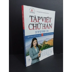 Tập viết chữ Hán (biên soạn theo giáo trình 301 câu đàm thoại tiếng Hoa) TS. Nguyễn Thị Thanh Huệ mới 90% ố nhẹ 2016 HCM1511 Oreka Blogmeo