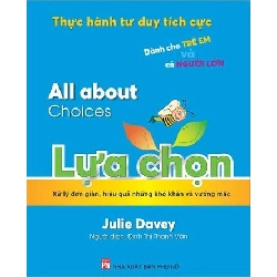All about -Thực hành tư duy tích cực dành cho trẻ em và người lớn: Lựa chọn - Julie Davey