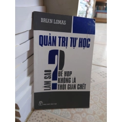 Quản trị tự học Làm sao để họp không là thời gian chết mới 80% ố nhẹ 2011 Brian Lomas [2001] SÁCH QUẢN TRỊ
