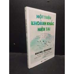 Một triệu khoảnh khắc hiện tại: Hành trình hướng tới chánh niệm của một người hoài nghi Rachel Neumann 2020 Mới 90% bẩn nhẹ HCM.ASB0309 134774