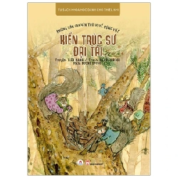 Những Câu Chuyện Thú Vị Về Động Vật - Kiến Trúc Sư Đại Tài - Tiểu Manh, Kỷ Nhân Bình