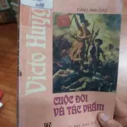 CUỘC ĐỜI VÀ TÁC PHẨM VICTO HUYG - Đặng Anh Đào