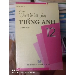 Thiết Kế Bài Giảng Tiếng Anh 12 (Nâng Cao) - Hoàng Thị Lệ 2008 VAVO-AK2ST2