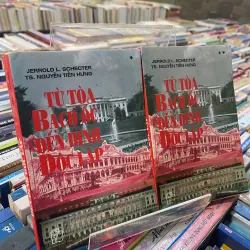 TỪ TOÀ BẠCH ỐC ĐẾN DINH ĐỘC LẬP (2 CUỐN) - JERROLD L. SCHECTER, NGUYỄN TIẾN HƯNG 