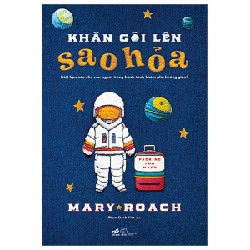 Khăn Gói Lên Sao Hỏa - Giới Hạn Nào Cho Con Người Trong Hành Trình Khám Phá Không Gian? - Mary Roach 162255