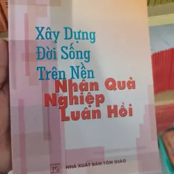 Sách xây dựng đời sống trên nền nhân quả nghiệp, luân hồi