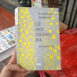 Lễ Hội Tháng Ba - M. Heidegger Hoelderlin( Bùi Giáng dịch & giải)