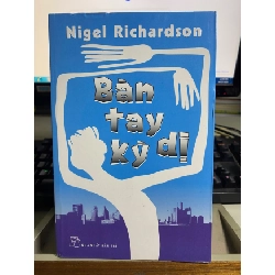 [Phiên Chợ Sách Cũ] BÀN TAY KỲ DỊ 2011 - Tiểu thuyết - Nigel Richardson-NXB Trẻ 0506