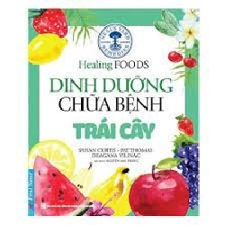 Dinh Dưỡng Chữa Bệnh - Trái Cây 2021 - Susan Curtis - Pat Thomas - Dragana Vilinac New 100% HCM.PO 343966