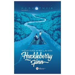 Những Cuộc Phiêu Lưu Của Huckleberry Finn (Huy Hoàng) - Mark Twain 159434