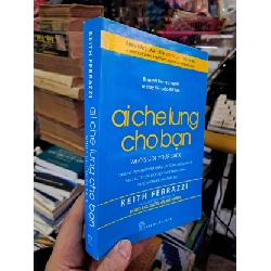 Ai che lưng cho bạn - Who's got your back - Ferrazzi - 2011 mới 90% - KỸ NĂNG - HCM0111 Rebooks.vn