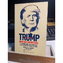 Trump - Đừng Bao Giờ Bỏ Cuộc-Tác giả Donald J.Trump & Meredith Mclver- Sách mới 95% STB1030