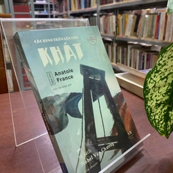 CÁC HUNG THẦN LÊN CƠN KHÁT - ANATOLE FRANCE
