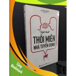 (TẶNG BOOKMARK) Nghệ thuật thôi miên nhà tuyển dụng AlphaBooks mới 95% bẩn nhẹ RBK.ASB2310