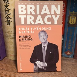 Thuật Tuyển Dụng Và Sa Thải (Tái Bản 2019)-Brian Tracy