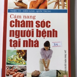 CẨM NANG CHĂM SÓC NGƯỜI BỆNH TẠI NHÀ - 194 trang, nxb: 2008