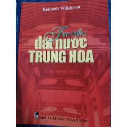 Tìm hiểu đất nước Trung Hoa - kenneth wilkinson - 2003 - 250 trang LỊCH SỬ - CHÍNH TRỊ - TRIẾT HỌC ANTQ2809