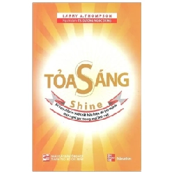 Toả Sáng - Kế Hoạch Bốn Bước Rất Hữu Hiệu Để Trở Thành Một Ngôi Sao Trong Mọi Lĩnh Vực - Larry A Thompson