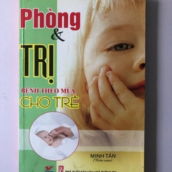 PHÒNG & TRỊ BỆNH THEO MÙA CHO TRẺ - 175 TRANG, NXB: 2012