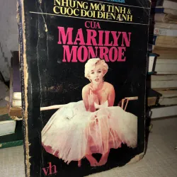 Nhung mối tình và cuộc đời điện ảnh của marilyn Monroe