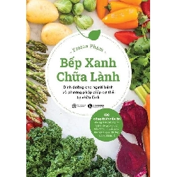 Bếp xanh chữa lành: Dinh dưỡng cho người bệnh và phương pháp giúp cơ thể tự chữa lành Emma Phạm - Thái Hà Books SỨC KHỎE - THỂ THAO Rebooks.vn