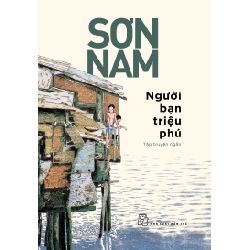 Người Bạn Triệu Phú - Sơn Nam (Mới 100%) Truyện ngắn, tản văn, NXB Trẻ - SÁCH ĐẠI HỌC