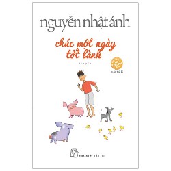 Chúc Một Ngày Tốt Lành - Nguyễn Nhật Ánh 69992