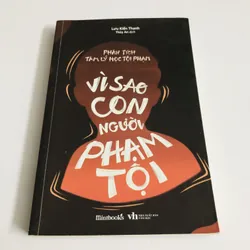 VÌ SAO CON NGƯỜI PHẠM TỘI - phân tích tâm lý học tội phạm 