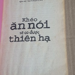 KHÉO ĂN NÓI SẼ CÓ ĐƯỢC THIÊN HẠ