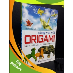 (TẶNG BOOKMARK) Cùng vui với origami mới 70% ố ẩm 2009 RBK2809 Nguyễn Bích Nhã KỸ NĂNG