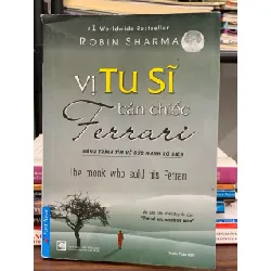 Vị tu sĩ bán chiếc Ferrari (The Monk Who Sold His Ferrari) — Robin Sharma 576820