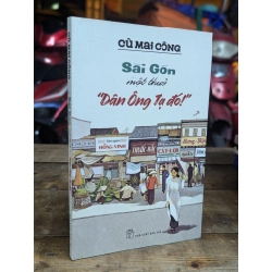 SÀI GÒN MỘT THUỞ DÂN ÔNG TẠ ĐÓ - CÙ MAI CÔNG