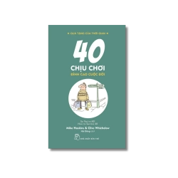 Quà tặng của thời gian. 40 chịu chơi - đỉnh cao cuộc đời