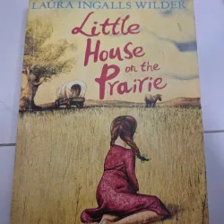 Little House on the Prairie (Ngôi nhà nhỏ trên thảo nguyên) - Laura Ingalls Wilder