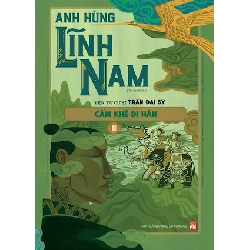Anh hùng Lĩnh Nam - Cẩm Khê di hận - Trần Đại Sĩ - 2023 - Văn Học