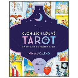 Cuốn sách lớn về Tarot - Cẩm nang giải bài cho người mới bắt đầu - Sam Magdaleno - 2025 - thường thức