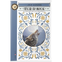 Văn Học Cổ Điển - Tiếng Gọi Của Hoang Dã - Jack London (Mới 100%) Tác phẩm kinh điển, Đông A - SÁCH ĐẠI HỌC