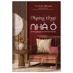 Phong Thủy Nhà Ở - Bí Mật Giúp Gia Chủ Đón Tài Rước Lộc - Yuchiku Rinoie 285615